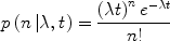 
$$p\left({n\left| {\lambda,t} \right.} \right) = \frac{{\left({\lambda t} \right)^n e^{- \lambda t}}}
{{n!}}$$
