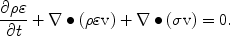 
$$\frac{{\partial \rho \varepsilon}}{{\partial t}} + \nabla \bullet \left({\rho \varepsilon {\text{v}}} \right) + \nabla \bullet \left({\sigma {\text{v}}} \right) = 0.$$
