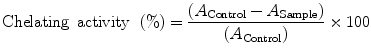 $$ \mathrm{Chelating}\kern0.5em \mathrm{activity}\kern0.5em \left(\%\right)=\frac{\left({A}_{\mathrm{Control}}-{A}_{\mathrm{Sample}}\right)}{\left({A}_{\mathrm{Control}}\right)}\times 100 $$