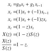 $$\begin{aligned} x_{t}= & {} g_{0}s_{t} + g_{1}s_{t-1}\\ x_{t}= & {} (1)s_{t} + (-1)s_{t-1}\\ x_{t}= & {} (1)s_{t} + (-1)zs_{t}\\ x_{t}= & {} (1 - z)s_{t}\\ X(z)= & {} (1 - z)S(z)\\ \frac{X(z)}{S(z)}= & {} 1 - z. \end{aligned}$$