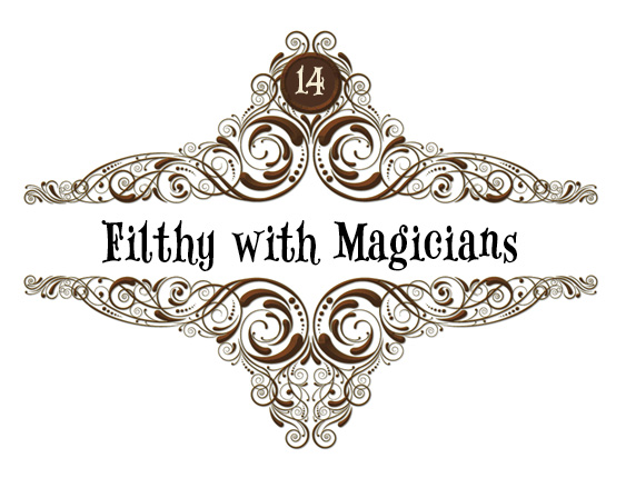 14: Filthy with Magicians