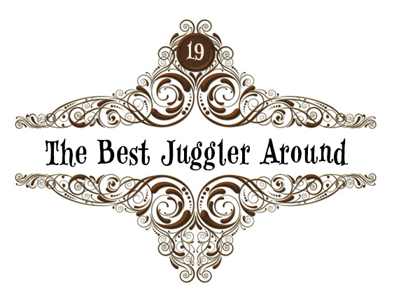 19: The Best Juggler Around