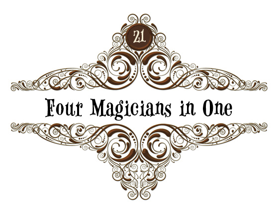 21: Four Magicians in One