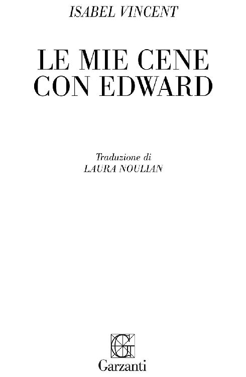 Immagine per il frontespizio. Isabel Vincent: Le mie cene con Edward. Garzanti