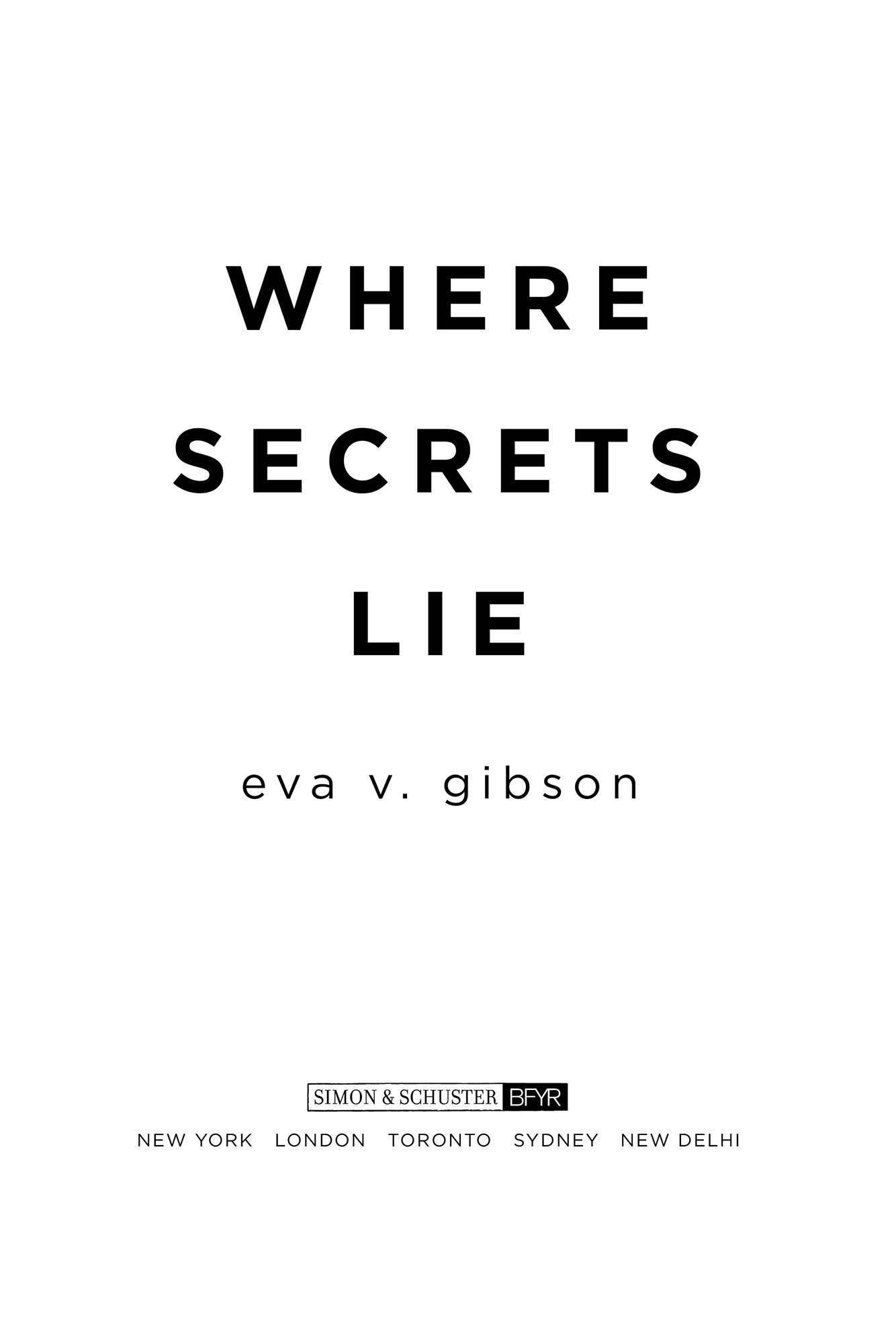 Where Secrets Lie by Eva V. Gibson, S&S Books for Young Readers