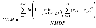 $$\begin{aligned} \begin{aligned} GDM = \frac{\displaystyle \sum _{i=1}^{N-1} ln \left( 1 + \displaystyle \min _{j [i+1,N]}\frac{1}{D} \sqrt{\displaystyle \sum _{k=1}^D (x_{i,k} - x_{j,k})^2} \right) }{NMDF} \end{aligned} \end{aligned}$$