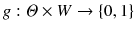 $$g : \varTheta \times W \rightarrow \{0,1\}$$