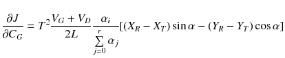 $$ \frac{\partial J}{{\partial C_{G} }} = T^{2} \frac{{V_{G} + V_{D} }}{2L}\frac{{\alpha_{i} }}{{\sum\limits_{j = 0}^{r} {\alpha_{j} } }}[(X_{R} - X_{T} )\sin \alpha - (Y_{R} - Y_{T} )\cos \alpha ] $$