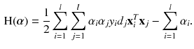 $$\begin{aligned} \textsc {H}(\varvec{\alpha }) = \frac{1}{2} \sum _{i=1}^l \sum _{j=1}^l \alpha _i \alpha _j y_i d_j \mathbf {x}_i^T \mathbf {x}_j - \sum _{i=1}^l \alpha _i. \end{aligned}$$