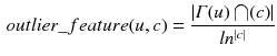 $$\begin{aligned} outlier\_feature(u,c)=\frac{\left| \varGamma (u)\bigcap (c)\right| }{ln^{\left| c\right| }} \end{aligned}$$