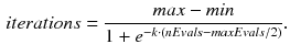 $$\begin{aligned} iterations = \frac{max - min}{1+e^{-k\cdot (nEvals - maxEvals/2)}}. \end{aligned}$$