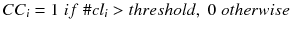 $$CC_i = 1 \; if\; \#cl_i>threshold, \; 0 \; otherwise$$