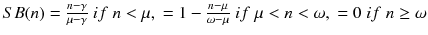 $$SB(n)=\frac{n-\gamma }{\mu -\gamma } \; if \; n<\mu , \; =1-\frac{n-\mu }{\omega -\mu } \; if \; \mu<n<\omega , \; =0 \; if \; n\ge \omega $$