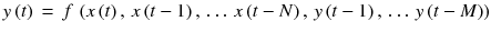 $$ y\left( t \right) \, = \, f \, \left( {x\left( t \right), \, x\left( {t - 1} \right), \, \ldots \, x\left( {t - N} \right), \, y\left( {t - 1} \right), \, \ldots \, y\left( {t - M} \right)} \right) $$