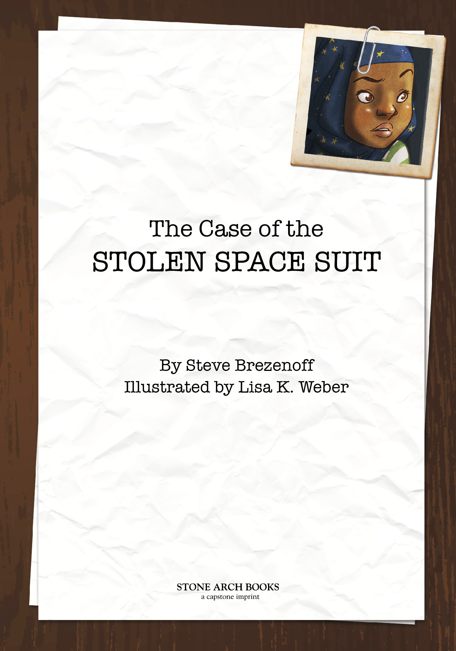 The Case of the Stolen Space Suit By Steve Brezenoff Illustrated by Lisa K. Weber