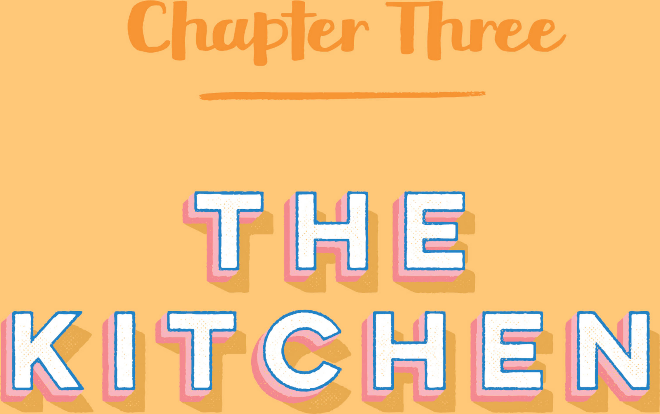 Chapter Three: The Kitchen