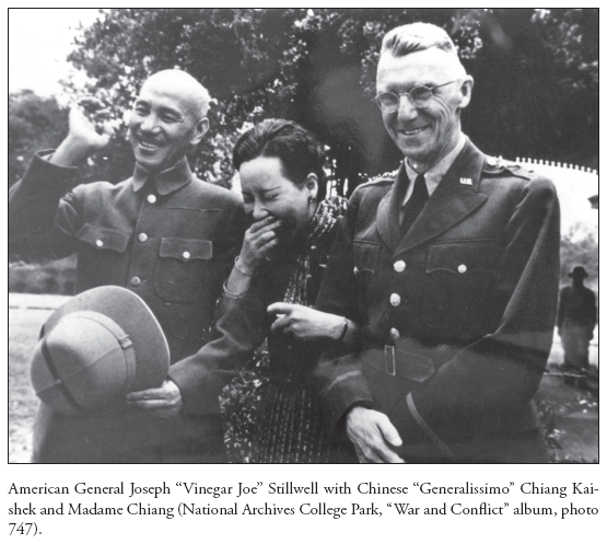 Image: American General Joseph “Vinegar Joe” Stillwell with Chinese “Generalissimo” Chiang Kai-shek and Madame Chiang (National Archives College Park, “War and Conflict” album, photo 747).