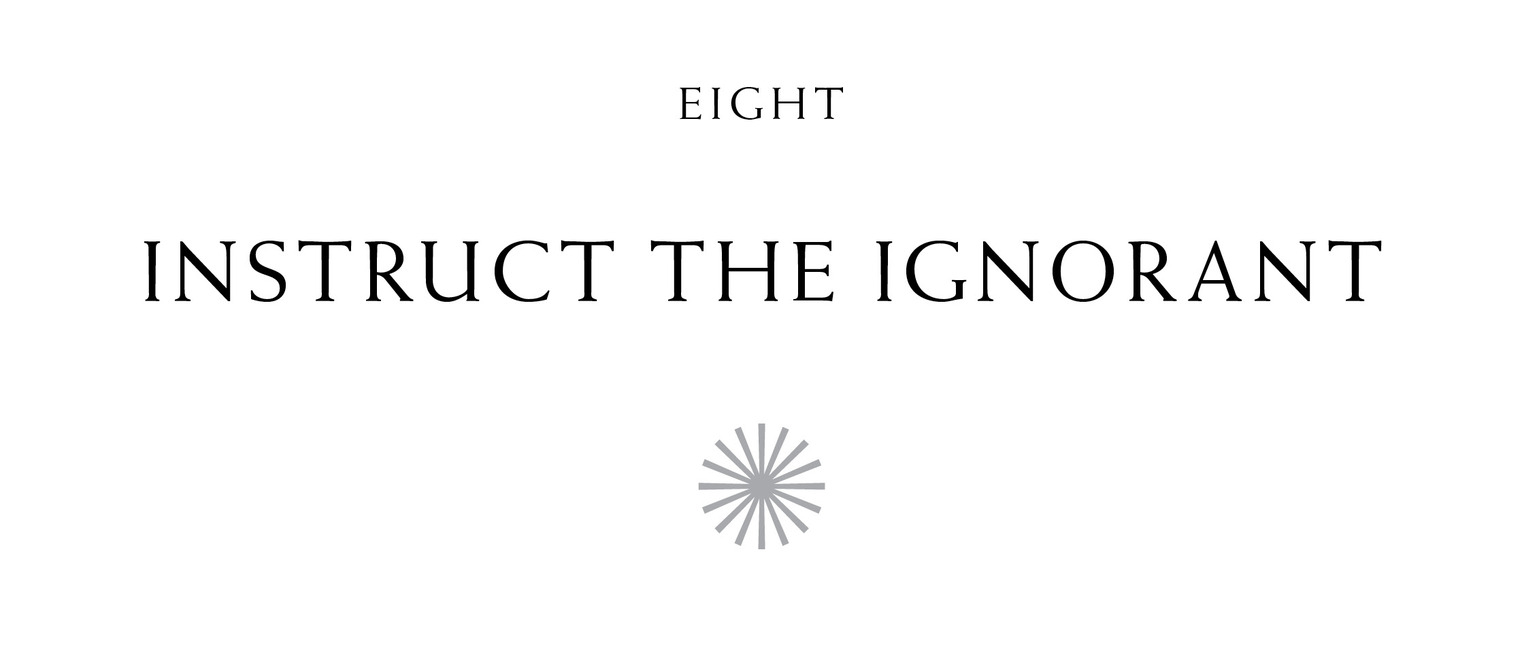 Eight Instruct the Ignorant ✺