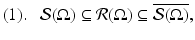 
$$\displaystyle{ (1).\ \ \ \mathcal{S}(\Omega ) \subseteq \mathcal{R}(\Omega ) \subseteq \overline{\mathcal{S}(\Omega )}, }$$
