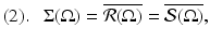 
$$\displaystyle{ (2).\ \ \ \Sigma (\Omega ) = \overline{\mathcal{R}(\Omega )} = \overline{\mathcal{S}(\Omega )}, }$$
