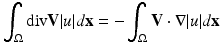 
$$\displaystyle{\int _{\Omega }\text{div}\mathbf{V}\vert u\vert d\mathbf{x} = -\int _{\Omega }\mathbf{V} \cdot \nabla \vert u\vert d\mathbf{x}}$$
