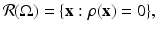 
$$\displaystyle{\mathcal{R}(\Omega ) =\{ \mathbf{x}:\rho (\mathbf{x}) = 0\},}$$
