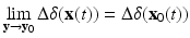 
$$\displaystyle{\lim _{\mathbf{y}\rightarrow \mathbf{y}_{0}}\Delta \delta (\mathbf{x}(t)) = \Delta \delta (\mathbf{x}_{0}(t))}$$
