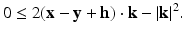 
$$\displaystyle{0 \leq 2(\mathbf{x} -\mathbf{y} + \mathbf{h}) \cdot \mathbf{k} -\vert \mathbf{k}\vert ^{2}.}$$
