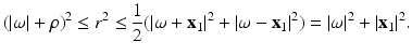 
$$\displaystyle{(\vert \omega \vert +\rho )^{2} \leq r^{2} \leq \frac{1} {2}(\vert \omega + \mathbf{x}_{1}\vert ^{2} + \vert \omega -\mathbf{x}_{ 1}\vert ^{2}) = \vert \omega \vert ^{2} + \vert \mathbf{x}_{ 1}\vert ^{2}.}$$
