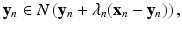 
$$\displaystyle{\mathbf{y}_{n} \in N\left (\mathbf{y}_{n} +\lambda _{n}(\mathbf{x}_{n} -\mathbf{y}_{n})\right ),}$$
