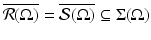 
$$\overline{\mathcal{R}(\Omega )} = \overline{\mathcal{S}(\Omega )} \subseteq \Sigma (\Omega )$$
