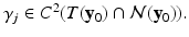 
$$\gamma _{j} \in C^{2}(T(\mathbf{y}_{0}) \cap \mathcal{N}(\mathbf{y}_{0})).$$
