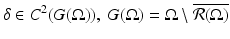 
$$\delta \in C^{2}(G(\Omega )),\ G(\Omega ) = \Omega \setminus \overline{\mathcal{R}(\Omega )}$$
