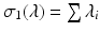 
$$\sigma _{1}(\lambda ) =\sum \lambda _{i}$$
