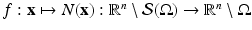 
$$f: \mathbf{x}\mapsto N(\mathbf{x}): \mathbb{R}^{n}\setminus \mathcal{S}(\Omega ) \rightarrow \mathbb{R}^{n}\setminus \Omega $$
