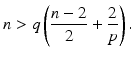 
$$\displaystyle{ n > q\left (\frac{n - 2} {2} + \frac{2} {p}\right ). }$$
