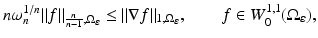 
$$\displaystyle{ n\omega _{n}^{1/n}\|f\|_{ \frac{n} {n-1},\Omega _{\varepsilon }} \leq \|\nabla f\|_{1,\Omega _{\varepsilon }},\qquad f \in W_{0}^{1,1}(\Omega _{\varepsilon }), }$$
