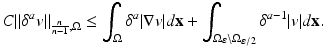 
$$\displaystyle{ C\|\delta ^{a}v\|_{ \frac{n} {n-1},\Omega } \leq \int _{\Omega }\delta ^{a}\vert \nabla v\vert d\mathbf{x} +\int _{ \Omega _{\varepsilon }\setminus \Omega _{\varepsilon /2}}\delta ^{a-1}\vert v\vert d\mathbf{x}. }$$
