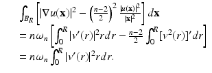 
$$\displaystyle\begin{array}{rcl} & & \int _{B_{R}}\left [\vert \nabla u(\mathbf{x})\vert ^{2} -\left (\frac{n - 2} {2} \right )^{2}\frac{\vert u(\mathbf{x})\vert ^{2}} {\vert \mathbf{x}\vert ^{2}} \right ]d\mathbf{x} \\ & & = n\omega _{n}\left [\int _{0}^{R}\vert v'(r)\vert ^{2}rdr -\frac{n - 2} {2} \int _{0}^{R}[v^{2}(r)]'dr\right ] \\ & & = n\omega _{n}\int _{0}^{R}\vert v'(r)\vert ^{2}rdr. {}\end{array}$$
