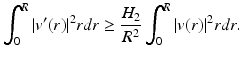 
$$\displaystyle{ \int _{0}^{R}\vert v'(r)\vert ^{2}rdr \geq \frac{H_{2}} {R^{2}} \int _{0}^{R}\vert v(r)\vert ^{2}rdr. }$$
