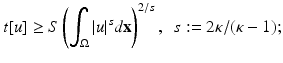 
$$\displaystyle{ t[u] \geq S\left (\int _{\Omega }\vert u\vert ^{s}d\mathbf{x}\right )^{2/s},\ \ s:= 2\kappa /(\kappa -1); }$$
