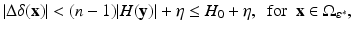 
$$\displaystyle{\vert \Delta \delta (\mathbf{x})\vert < (n - 1)\vert H(\mathbf{y})\vert +\eta \leq H_{0}+\eta,\ \ \mathrm{for}\ \ \mathbf{x} \in \Omega _{\varepsilon ^{{\ast}}},}$$
