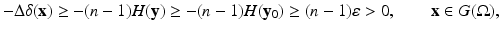 
$$\displaystyle{-\Delta \delta (\mathbf{x}) \geq -(n - 1)H(\mathbf{y}) \geq -(n - 1)H(\mathbf{y}_{0}) \geq (n - 1)\varepsilon > 0,\qquad \mathbf{x} \in G(\Omega ),}$$
