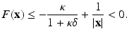 
$$\displaystyle{F(\mathbf{x}) \leq - \frac{\kappa } {1+\kappa \delta } + \frac{1} {\vert \mathbf{x}\vert } < 0.}$$
