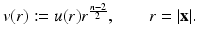 
$$\displaystyle{v(r):= u(r)r^{\frac{n-2} {2} },\qquad r = \vert \mathbf{x}\vert.}$$
