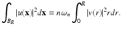 
$$\displaystyle{\int _{B_{R}}\vert u(\mathbf{x})\vert ^{2}d\mathbf{x} = n\omega _{ n}\int _{0}^{R}\vert v(r)\vert ^{2}rdr.}$$
