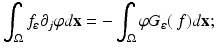 
$$\displaystyle{ \int _{\Omega }f_{\varepsilon }\partial _{j}\varphi d\mathbf{x} = -\int _{\Omega }\varphi G_{\varepsilon }(\,f)d\mathbf{x}; }$$
