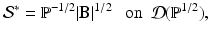 
$$\displaystyle{ \mathcal{S}^{{\ast}} = \mathbb{P}^{-1/2}\vert \mathbf{B}\vert ^{1/2}\ \ \ \mathrm{on}\ \ \mathcal{D}(\mathbb{P}^{1/2}), }$$
