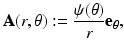 
$$\displaystyle{ \mathbf{A}(r,\theta ):= \frac{\psi (\theta )} {r} \mathbf{e}_{\theta }, }$$
