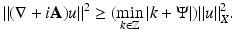 
$$\displaystyle{ \|(\nabla + i\mathbf{A})u\|^{2} \geq (\min _{ k\in \mathbb{Z}}\vert k + \Psi \vert )\|u\|_{X}^{2}. }$$
